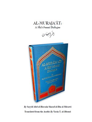 cover image of AL-MURAJA'ĀT: A Shâ'i-Sunni Dialogue